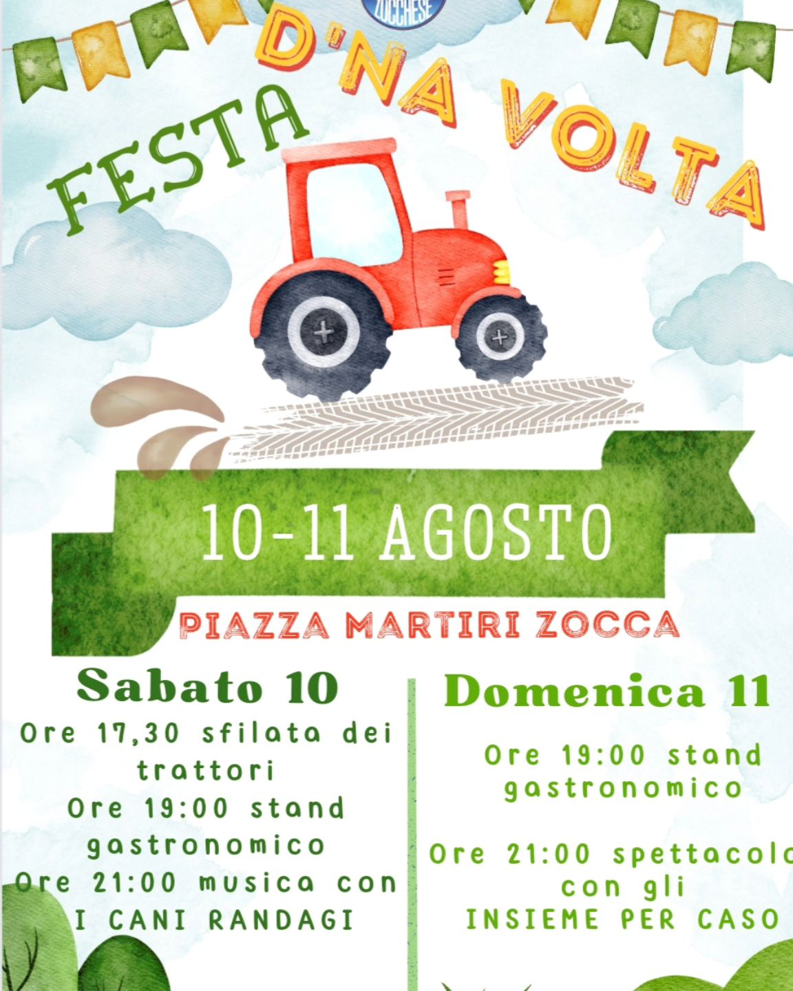 Iniziamo a parlare un po del weekend 😄

🎉 Sabato e domenica Festa dna volta!!!

🚜🚜Sabato 10 dalle ore 1700 sfilata dei trattori 🚜🚜
Dalle 1900 apertura stand gastronomico e alle 2100musoca e divertimento con i Cani Randagi 🎶🔝

💃💃 Domenica 11 dalle 1900 apertura stand gastronomico e alle ore 2100 grande spettacolo folk con gli Insieme per caso💃💃🔝🔝

Un altro fantastico weekend a Zocca!! Vi aspettiamo!!